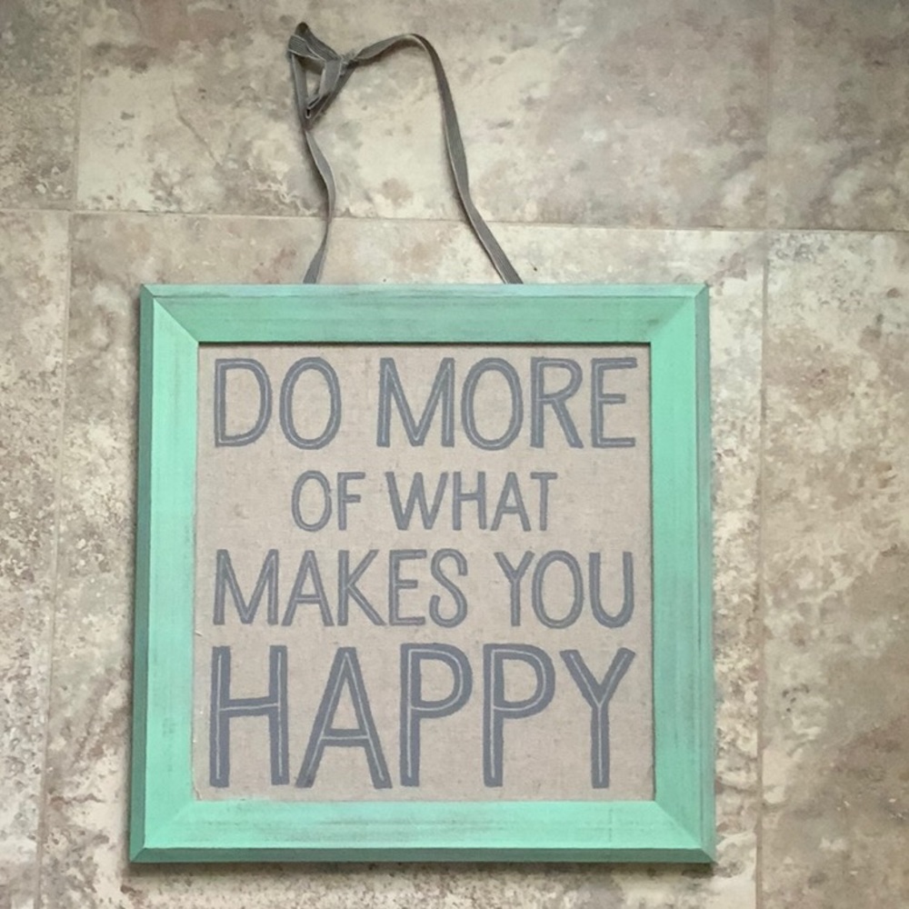 Do more of what makes you happy frame